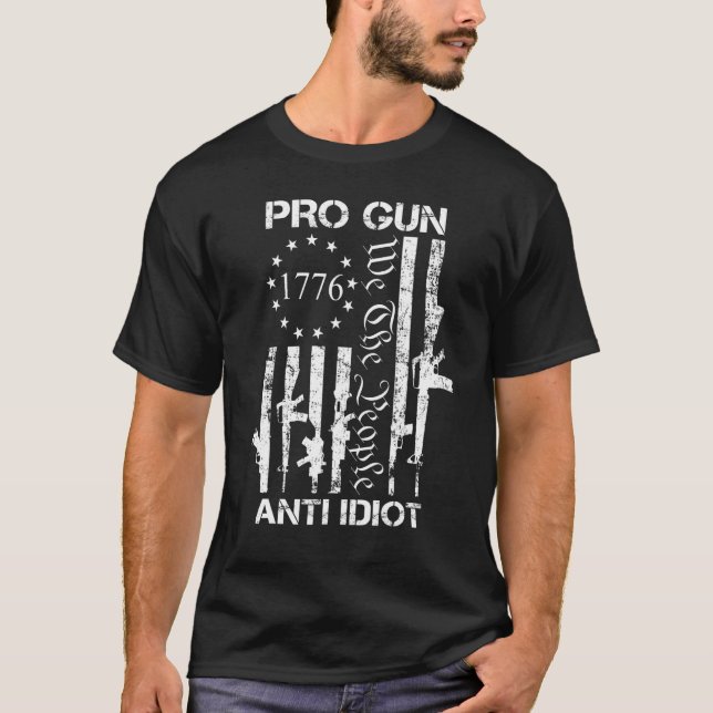 Pro Gun Anti Idiot 2nd Amendment Pro Gun Rights US T-Shirt (Front)