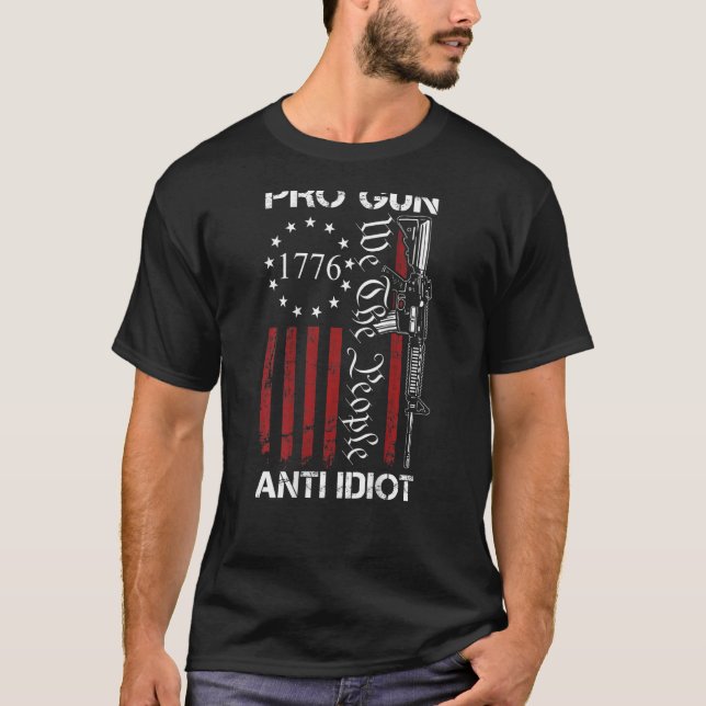 Pro Gun Anti Idiot  2nd Amendment Usa Ar15 Gun  On T-Shirt (Front)