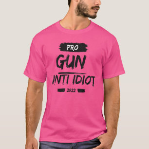 Pro Gun Anti Idiot T-Shirt