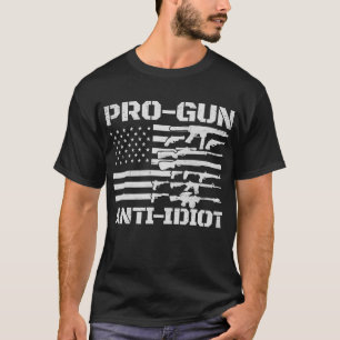 Pro Gun Anti Idiot USA Flag Pro Gun Anti Idiot T-Shirt