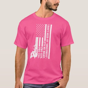 Pro Gun I Don't Need An Argument It's My Right Pro T-Shirt