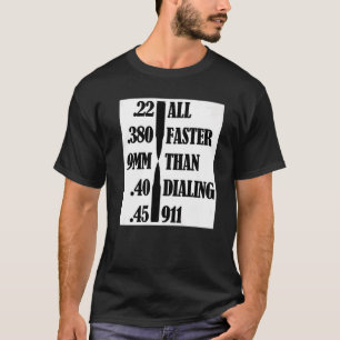 Pro Gun Rights  Faster Than Dialling 911 Gun   1 T-Shirt