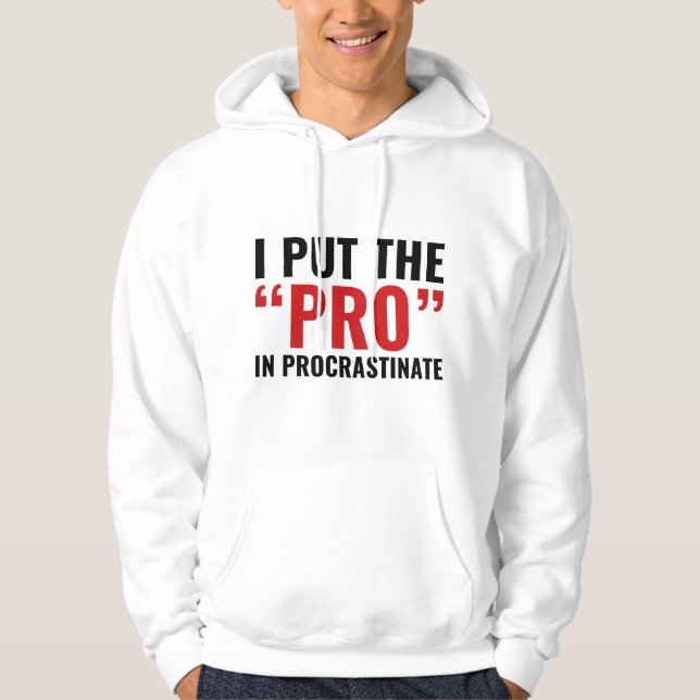 Pro In Procrastinate Hoodie (Front)
