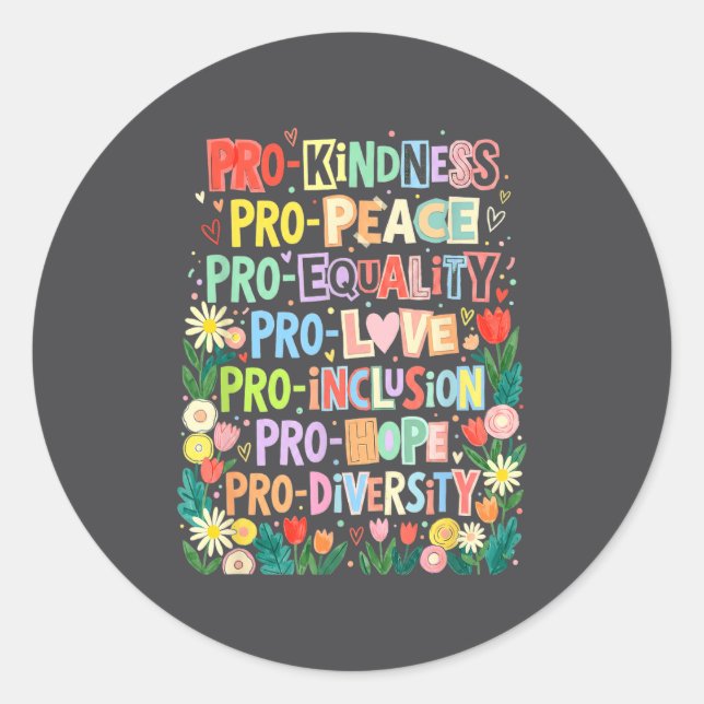 Pro Kindness Peace Equality Love Inclusion Diversi Classic Round Sticker (Front)
