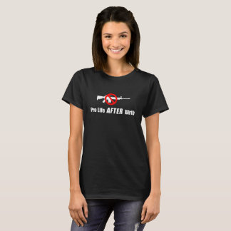 Pro Life After Birth T-Shirt