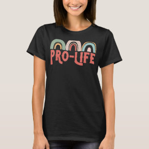 Pro Life Anti Abortion Rights Rainbows Retro T-Shirt