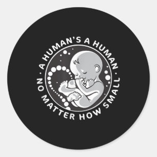 Pro-life Anti-abortion T Shirt No How Small Women  Classic Round Sticker