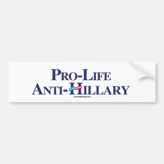 Pro-Life Anti-Hillary - Anti-Hillary -.png Bumper Sticker (Front)