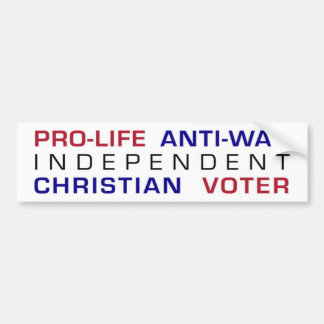 Pro-life Anti-war Independant Christian Voter Bumper Sticker