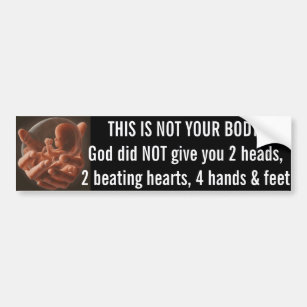 Pro-Life Bumper Sticker THIS IS NOT YOUR BODY