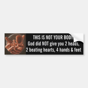 Pro-Life Bumper Sticker THIS IS NOT YOUR BODY