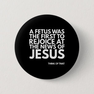 Pro-life Foetus Rejoice Jesus News Quote 6 Cm Round Badge