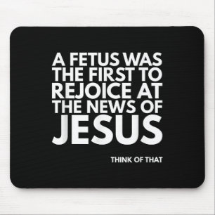 Pro-life Foetus Rejoice Jesus News Quote Mouse Mat