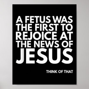 Pro-life Foetus Rejoice Jesus News Quote  Poster