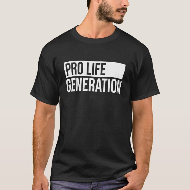 Pro Life Generation Anti Abortion Pro Life T-Shirt (Front)