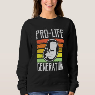 Pro-Life Generation Unborn Baby Art Anti-Abortion Sweatshirt