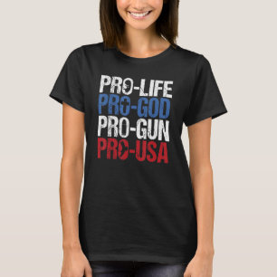Pro Life God Gun USA Conservative Republican Pro A T-Shirt
