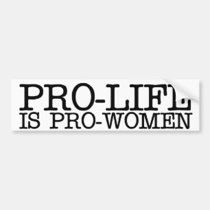 Pro-life is Pro-women Bumper Sticker
