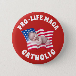 PRO-LIFE MAGA CATHOLIC with Baby and American Flag 6 Cm Round Badge