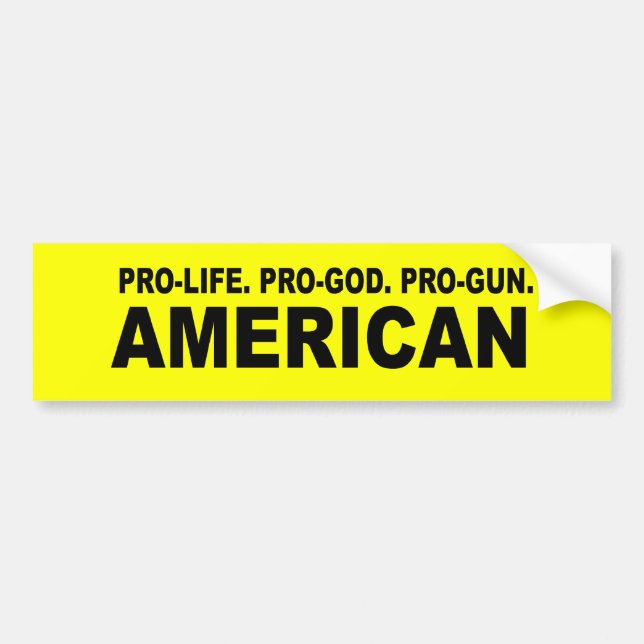 Pro-life. Pro-God. Pro-Gun American Bumper Sticker (Front)