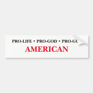 Pro-Life, Pro-God, Pro-Gun American Bumper Sticker