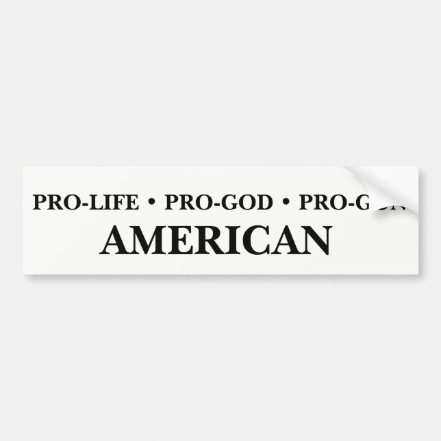 Pro-Life, Pro-God, Pro-Gun American Bumper Sticker (Front)