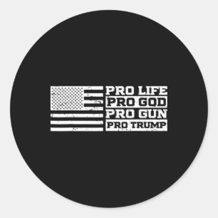 Pro Life Pro God Pro Gun Pro Trump Classic Round Sticker