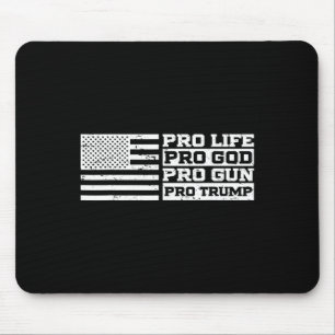 Pro Life Pro God Pro Gun Pro Trump Mouse Mat