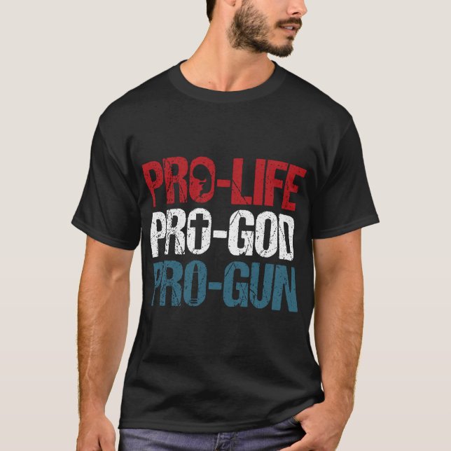 Pro Life Pro God Pro Gun USA Patriot Birthday Gift T-Shirt (Front)