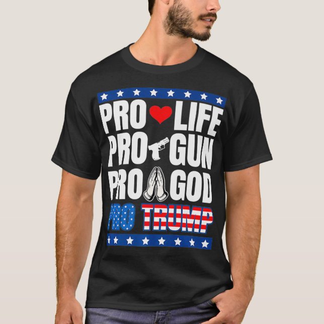 Pro Life Pro Gun Pro God Pro Trump Premium T-Shirt (Front)