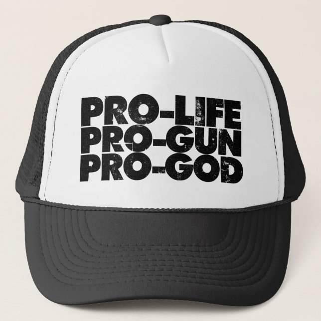 Pro-life Pro-gun Pro-god Trucker Hat (Front)