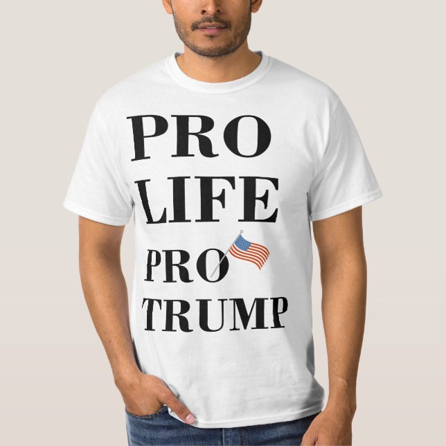 Pro Life Pro Trump T-Shirt (Front)