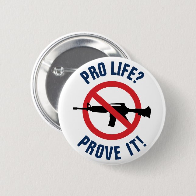 Pro Life? Prove It! - Ban Assault Weapons 6 Cm Round Badge (Front & Back)