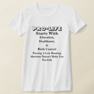 PRO-LIFE Starts With Education, Healthcare &..... T-Shirt
