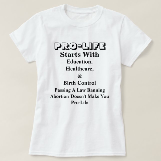 PRO-LIFE Starts With Education, Healthcare &..... T-Shirt (Design Front)