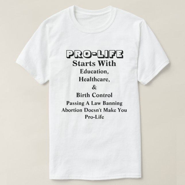 PRO-LIFE Starts With Education, Healthcare &...... T-Shirt (Design Front)