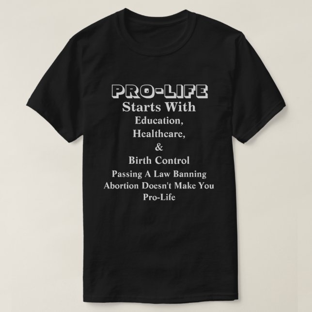 PRO-LIFE Starts With Education, Healthcare &...... T-Shirt (Design Front)