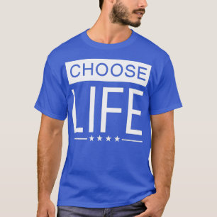 Pro Life T  Women Men  Choose Life T-Shirt