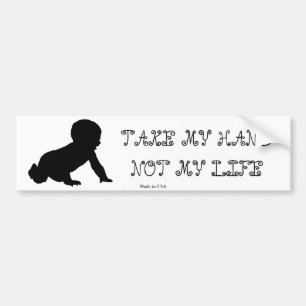 Pro-Life Take My Hand Not My Life Bumper Sticker