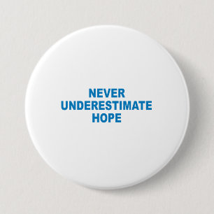 Pro-Obama - NEVER UNDERESTIMATE HOPE 7.5 Cm Round Badge