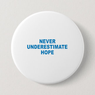 Pro-Obama - NEVER UNDERESTIMATE HOPE 7.5 Cm Round Badge
