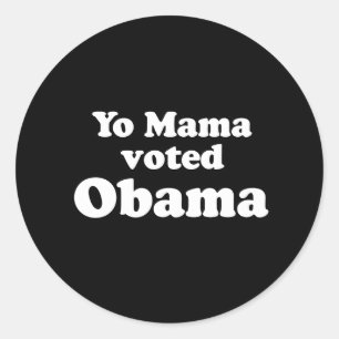 PRO OBAMA: YO MAMA VOTED OBAMA CLASSIC ROUND STICKER