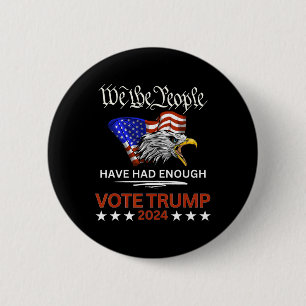 Pro Republican Vote Trump 2024 We The People Have  6 Cm Round Badge