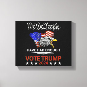 Pro Republican VOTE TRUMP 2024 We the People Have  Canvas Print