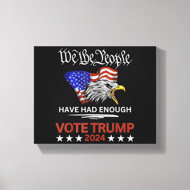 Pro Republican VOTE TRUMP 2024 We the People Have  Canvas Print (Front)
