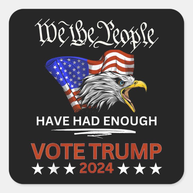 Pro Republican VOTE TRUMP 2024 We the People Have  Square Sticker (Front)
