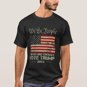 Pro Republican Vote Trump 2024 We the People Have T-Shirt