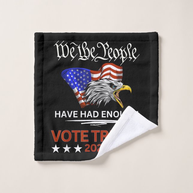 Pro Republican VOTE TRUMP 2024 We the People Have  Wash Cloth (Wash Cloth)