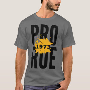 Pro roe 197311 T-Shirt