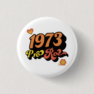PRO ROE 1973 3 CM ROUND BADGE